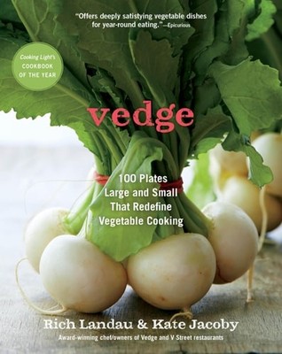 Vedge: 100 Plates Large and Small That Redefine Vegetable Cooking, Jacoby, Kate,