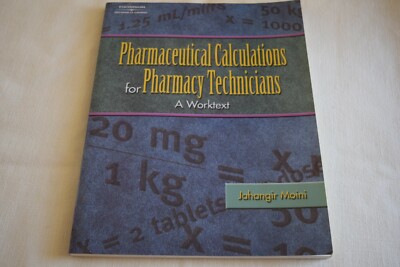Pharmaceutical Calculations for Pharmacy Technicians : A Worktext by Jahangir M 