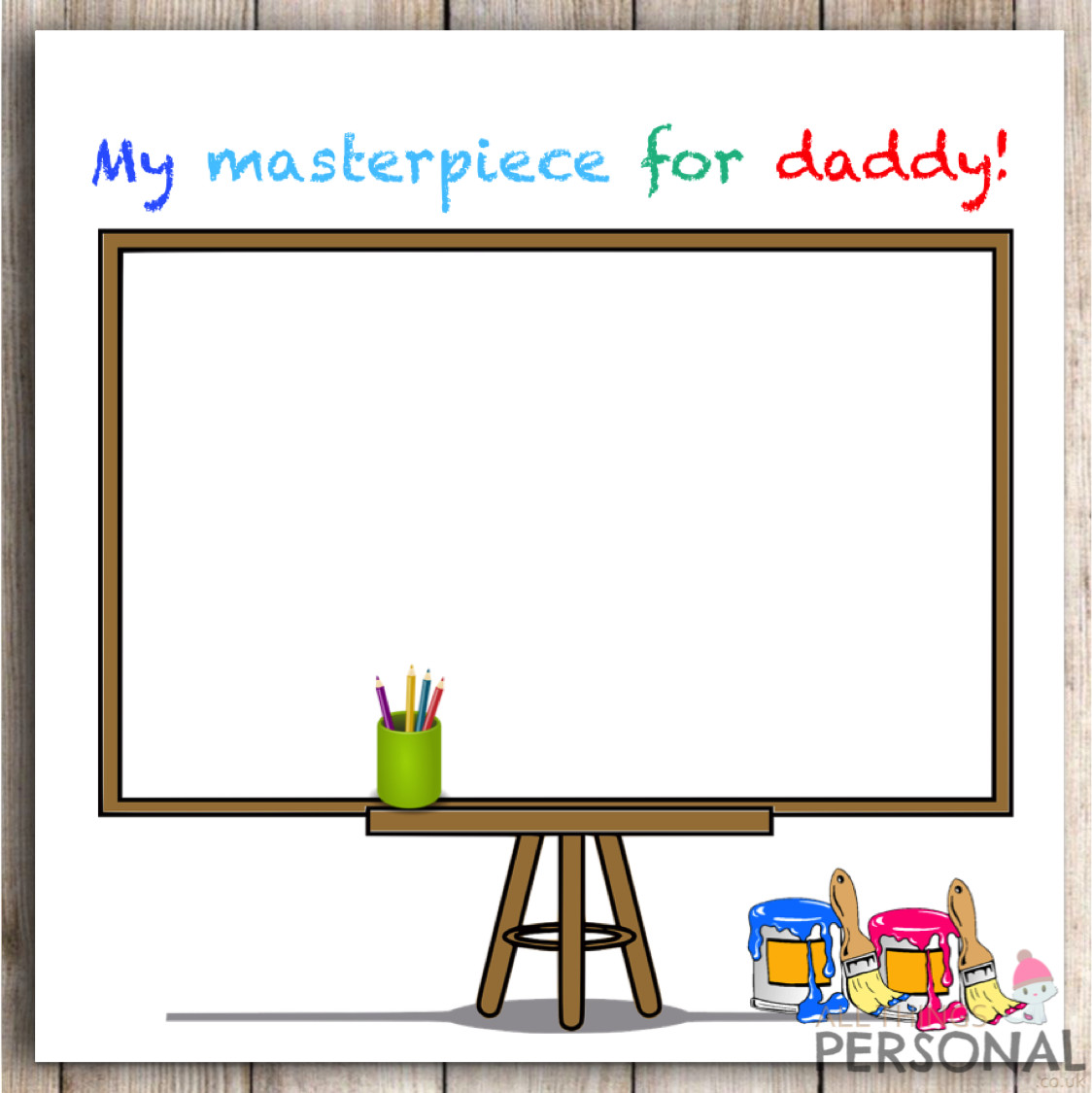 Create your own fathers day card - A masterpiece for daddy dad father's day card