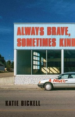 Always Brave, Sometimes Kind: A Novel by Katie Bickell (English) Paperback Book