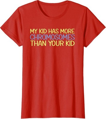My Kid Has More Chromosomes Down Syndrome Awareness Ladies' Crewneck T-Shirt