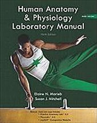 Human Anatomy and Physiology Laboratory Manual, Main Version Elaine N. Mari ...