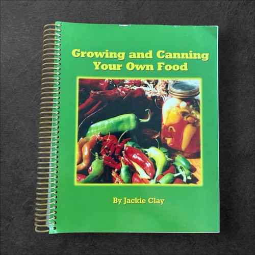 2012 Spiral Anbauen & Einmachen von eigenem Essen von Jackie Clay Kochbuch