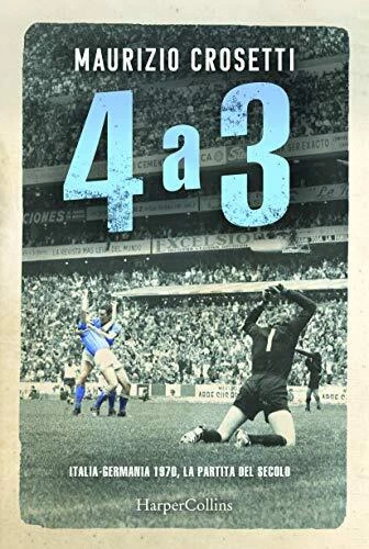 4 a 3. Italia-Germania 1970, la partita del secolo