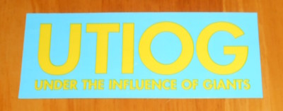 Utiog Under the Influence of Giants Bumper Sticker Original Promo 5x2
