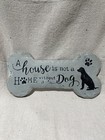 "A House Is Not A Home Without A Pet" Bone Shape Wall Plaque/Sign W/Paw Prints