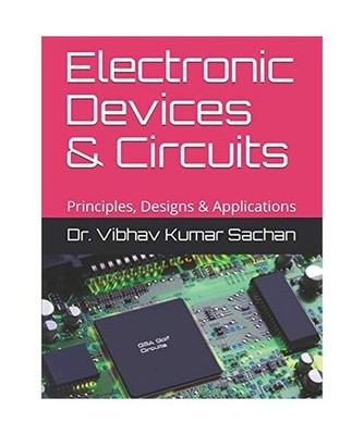 Electronic Devices & Circuits: Principles, Designs & Applications [Sachan], Sach