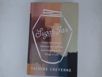 The Sugar Jar: Create Boundaries, Embrace Self-Healing, and Enjoy the Sweet Thin