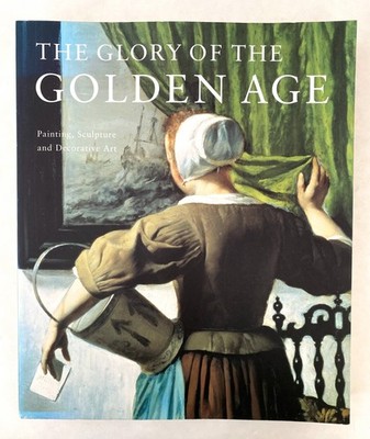 The Glory of the Golden Age: Dutch Art of the 17th Century Kiers et al  2000 PB