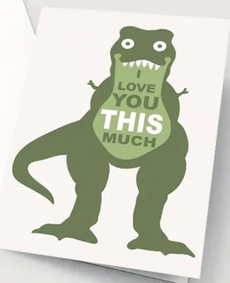 ''I love you THIS much... (well you get the idea)'' T-Rex Humor FATHER'S DAY CARD