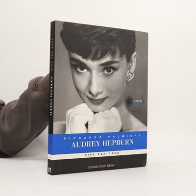 Audrey Hepburn: Diva per caso. Con DVD  |  Riccardo Palmieri