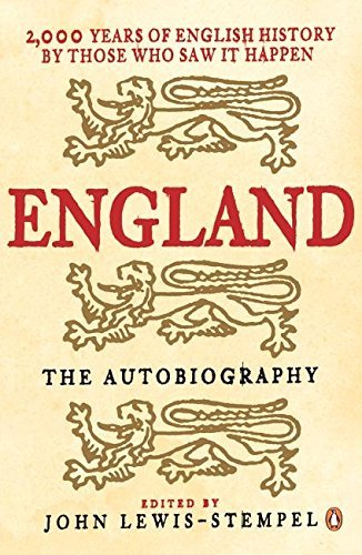 England: The Autobiography: 2,000 Years of English History by Those Who Saw it