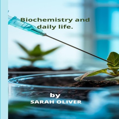 Biochemistry and daily life. SARAH OLIVER Paperback Amazon Digita