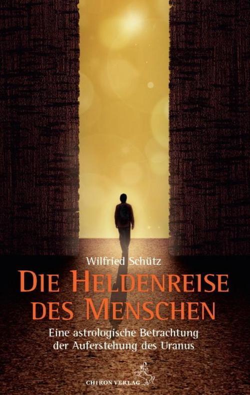 Die Heldenreise Des Menschen Wilfried Schütz