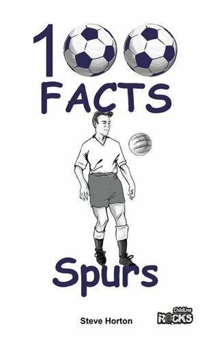 Tottenham Hotspur FC - 100 Facts By Steve Horton