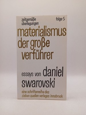 Materialismus, der grosse Verführer Daniel Swarovski Swarovski, Daniel: