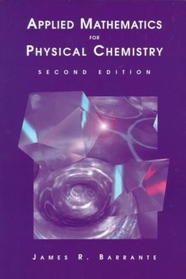 Applied Mathematics for Physical Chemistry (2nd Edition) by Barrante, James R.