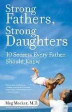 Strong Fathers, Strong Daughters: 10 Secrets Every Father Should Know - GOOD