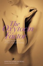The Oxytocin Factor: Tapping the Hormone of Calm, Love and Hea ,.9781905177349