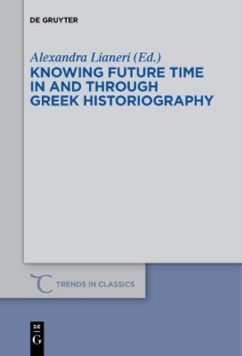 Alexandra Liane Knowing Future Time In and Through Greek Hist (Copertina rigida)