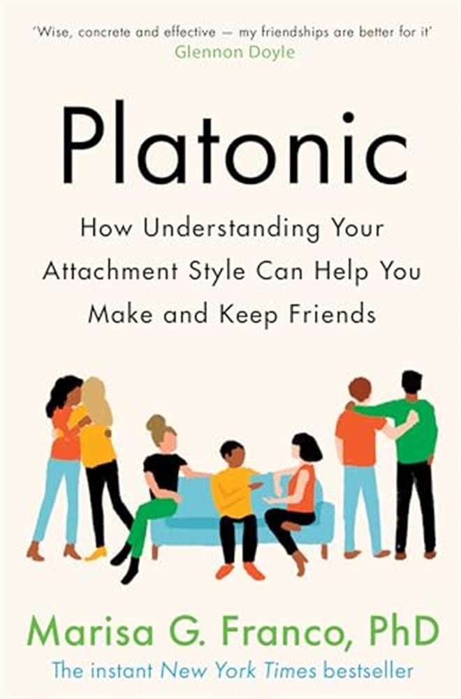 Platonic: how understanding your attachment style can help you make and ke...
