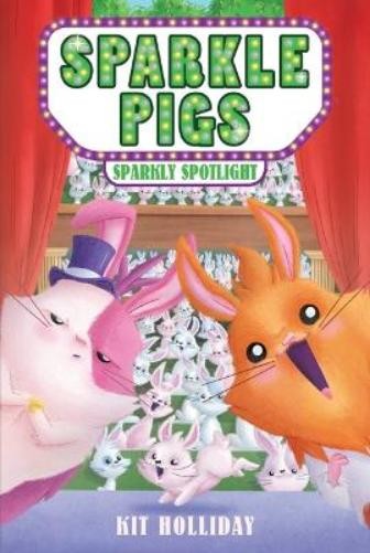 Kit Holliday Sparkle Pigs #3: Sparkly Spotlight (Tascabile) Sparkle Pigs