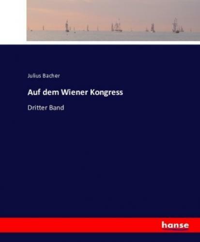 Thumbnail - Auf Dem Wiener Kongress Dritter Band 3647