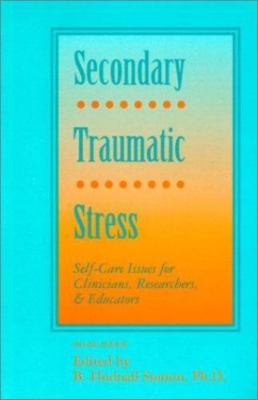 Secondary Traumatic Stress: Self-Care Issues for Clinicians, Researchers, and E