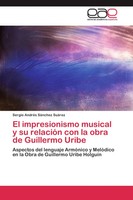 El Impresionismo Musical Y Su RelacióN Con La Obra De Guillermo Uribe SuáRez