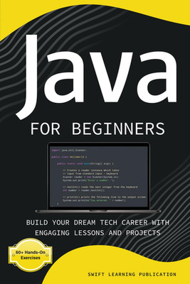 Java for Beginners: Build Your Dream Tech Career with Engaging Lessons and Proje