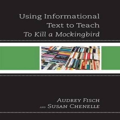 Using Informational Text to Teach To Kill A Mockingbird Susan Che