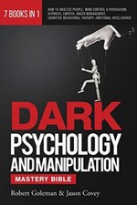 Goleman - DARK PSYCHOLOGY AND MANIPULATION MASTERY BIBLE 7 Books in 1  - Q555z