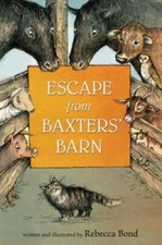 Escape from Baxters' Barn - Hardcover By Bond, Rebecca - GOOD