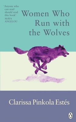 Women Who Run With The Wolves by Clarissa Pinkola Estes (Paperback Book)