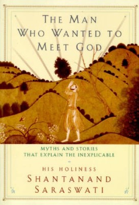 The Man Who Wanted to Meet God: Myths and Stories that Explain the  - VERY GOOD