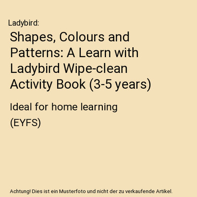 Shapes, Colours and Patterns: A Learn with Ladybird Wipe-clean Activity Book (3-
