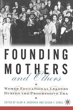 Founding Mothers and Others: Women Educational Leaders During the Progressive E