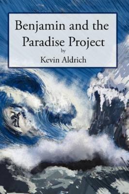 Benjamin and the Paradise Project by Kevin Aldrich