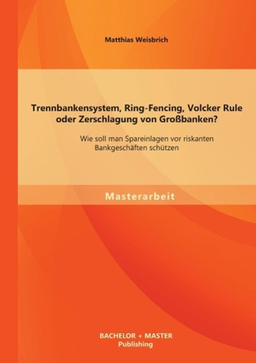Matthias Weisbrich | Trennbankensystem, Ring-fencing, Volcker Rule