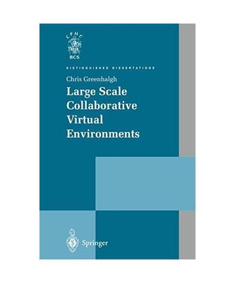 Large Scale Collaborative Virtual Environments, Chris Greenhalgh