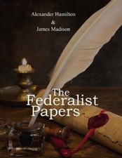 John Jay James Madison Alexander Hamilton The Federalist Papers (Paperback)