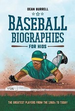 Baseball Biographies for Kids: The Greatest Players from the 1960s to Today by D