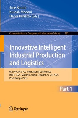Innovative Intelligent Industrial Production and Logistics José Barata