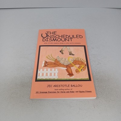 The Unscheduled Dismount 2010 Trafford Publishing Paperback Jec Aristotle Ballou