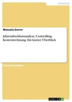 Jahresabschlussanalyse, Controlling, Kostenrechnung. Ein Kurzer ÜBerblick Manuel