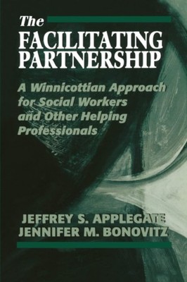 The Facilitating Partnership: A Winnicottian Approach for Social Workers and...