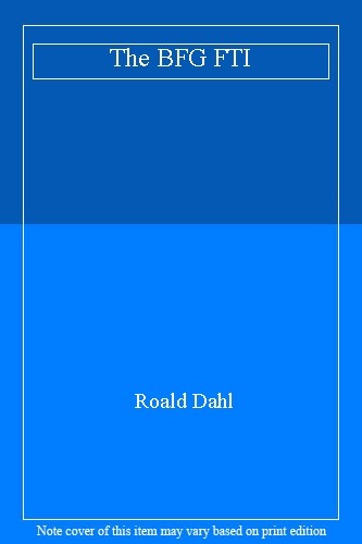 The BFG FTI By Roald Dahl