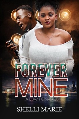 Forever Mine: A BBW Romance by Shelli Marie Paperback Book
