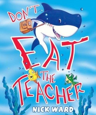 Don't Eat the Teacher by Ward, Nick 1407105981 FREE Shipping