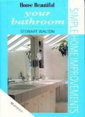 Your Bathroom (''House Beautiful'' Simple Home Improvements),Stewa